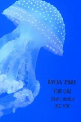 Cover of Moving Toward Your Goal