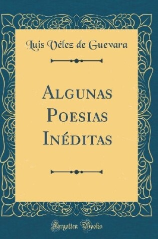 Cover of Algunas Poesias Inéditas (Classic Reprint)