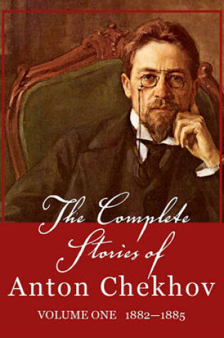 Cover of The Complete Stories of Anton Chekhov, Volume 1