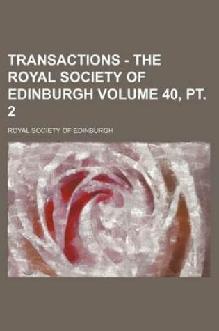 Cover of Transactions - The Royal Society of Edinburgh Volume 40, PT. 2