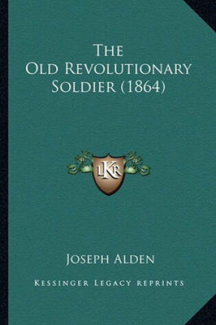 Cover of The Old Revolutionary Soldier (1864) the Old Revolutionary Soldier (1864)