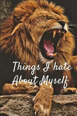Book cover for Things I Hate about Myself