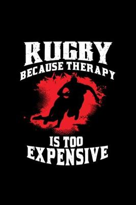 Book cover for Rugby Because Therapy Too Expensive Funny Rugby