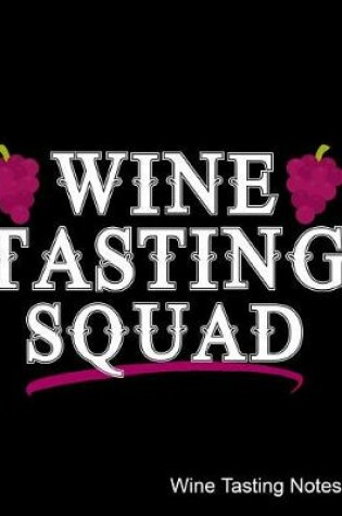 Cover of Wine Tasting Squad Wine Tasting Notes