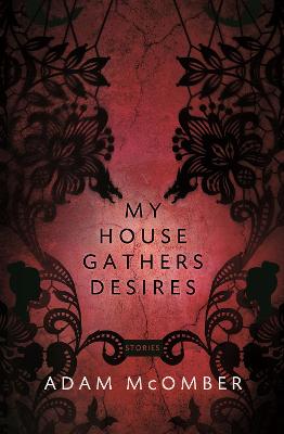 Cover of My House Gathers Desires