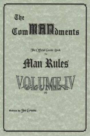 Cover of The ComMANdments; The Official Guide Book to Man Rules, Volume IV