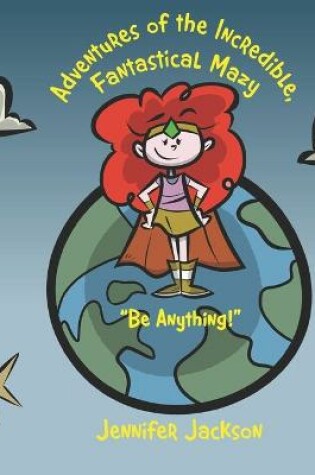 Cover of Adventures of the Incredible Fantastical Mazy