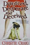 Book cover for Divorced, Desperate and Deceived