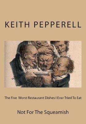 Book cover for The Five Worst Restaurant Dishes I Ever Tried To Eat