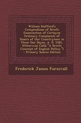 Cover of William Stafford's Compendious of Briefe Examination of Certayne Ordinary Complaints of Diuers of Our Countrymen in These Our Dayes, A. D. 1581, (Othe