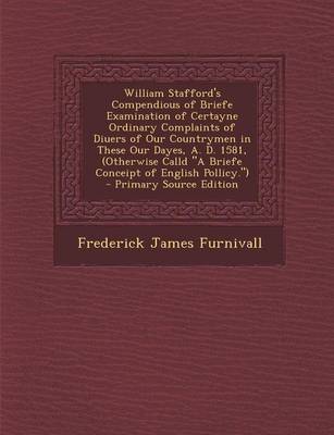 Book cover for William Stafford's Compendious of Briefe Examination of Certayne Ordinary Complaints of Diuers of Our Countrymen in These Our Dayes, A. D. 1581, (Othe