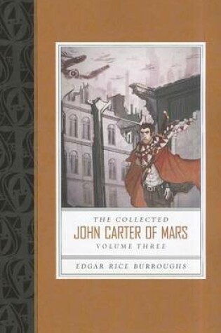 Cover of Collected John Carter of Mars the (Swords of Mars, Synthetic Men of Mars, Llana of Gathol, and John Carter of Mars)