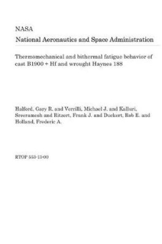 Cover of Thermomechanical and Bithermal Fatigue Behavior of Cast B1900 + Hf and Wrought Haynes 188