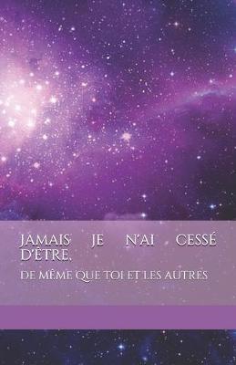 Book cover for Jamais je n'ai cesse d'etre, de meme que toi et les autres