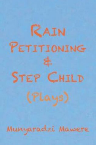 Cover of Rain Petitioning and Step Child: Plays