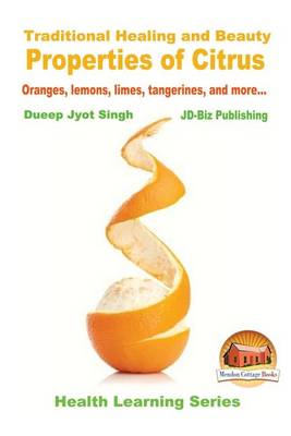 Book cover for Traditional Healing and Beauty Properties of Citrus - Oranges, lemons, limes, tangerines, and more...