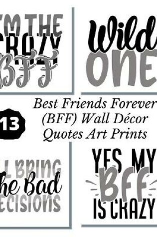 Cover of Best Friends Forever (BFF) Wall Decor Quotes Art Prints