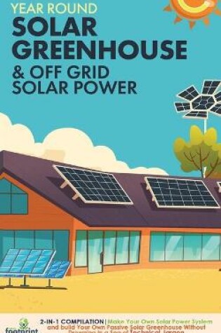 Cover of Year Round Solar Greenhouse & Off Grid Solar Power