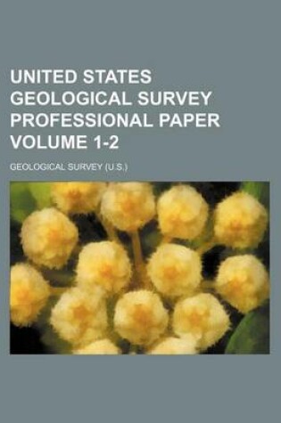 Cover of United States Geological Survey Professional Paper Volume 1-2