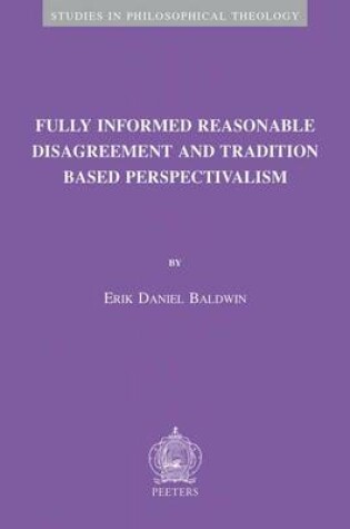 Cover of Fully Informed Reasonable Disagreement and Tradition Based Perspectivalism