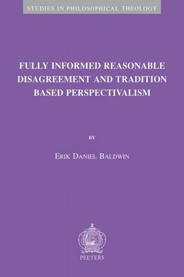 Book cover for Fully Informed Reasonable Disagreement and Tradition Based Perspectivalism