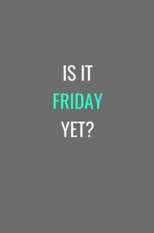 Cover of Is It Friday Yet?