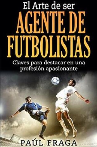 Cover of El Arte de ser Agente de Futbolistas