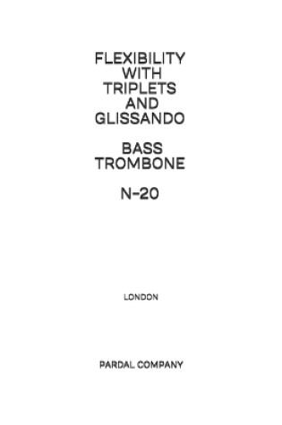 Cover of Flexibility with Triplets and Glissando Bass Trombone N-20