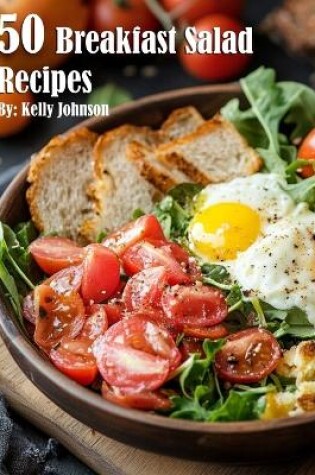 Cover of 50 Breakfast Salad Recipes