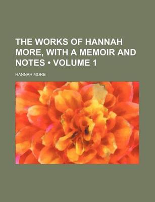 Book cover for The Works of Hannah More, with a Memoir and Notes (Volume 1)