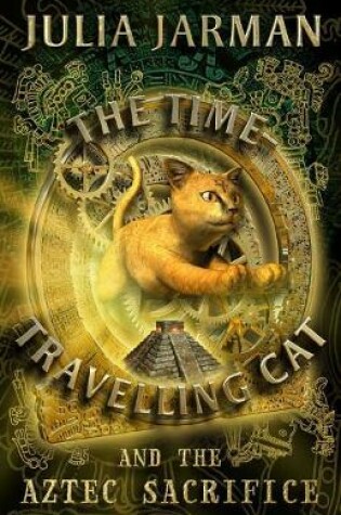 Cover of The Time-Travelling Cat and the Aztec Sacrifice