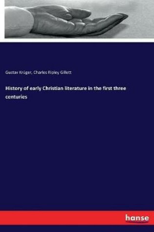 Cover of History of early Christian literature in the first three centuries