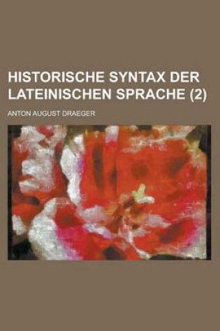 Cover of Historische Syntax Der Lateinischen Sprache (2 )