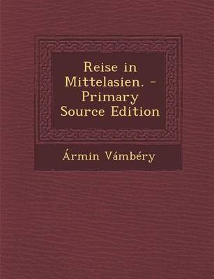 Book cover for Reise in Mittelasien. - Primary Source Edition