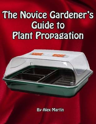 Book cover for The Novice Gardener's Guide to Plant Propagation