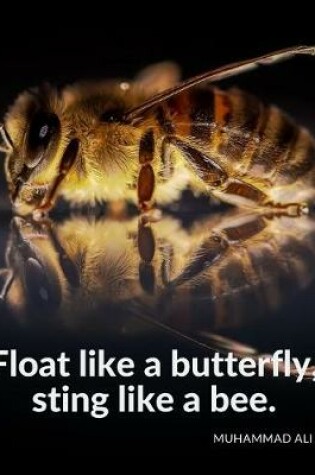 Cover of "Float like a butterfly, sting like a bee."