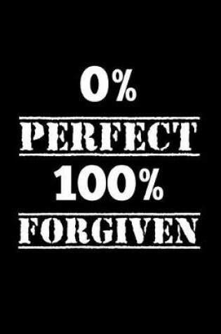 Cover of 0% Perfect 100% Forgiven