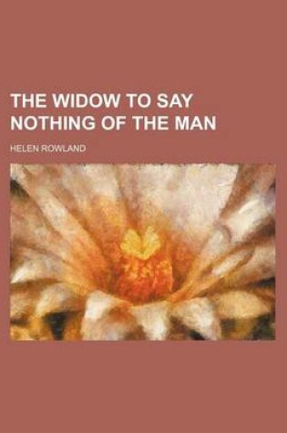 Cover of The Widow to Say Nothing of the Man