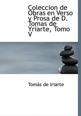 Book cover for Coleccion de Obras En Verso y Prosa de D. Tomas de Yriarte, Tomo V