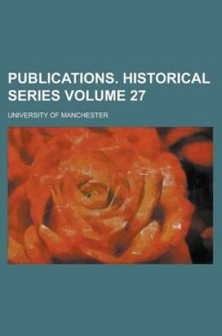 Cover of Publications. Historical Series Volume 27