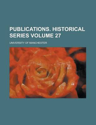 Book cover for Publications. Historical Series Volume 27