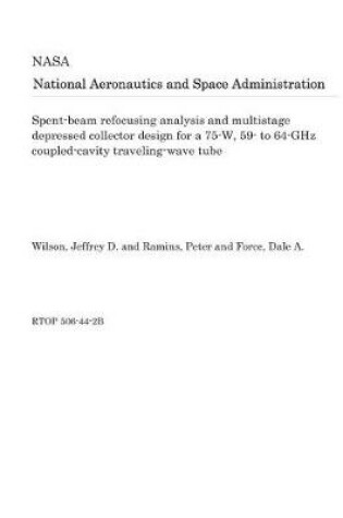 Cover of Spent-Beam Refocusing Analysis and Multistage Depressed Collector Design for a 75-W, 59- To 64-Ghz Coupled-Cavity Traveling-Wave Tube