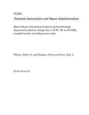 Book cover for Spent-Beam Refocusing Analysis and Multistage Depressed Collector Design for a 75-W, 59- To 64-Ghz Coupled-Cavity Traveling-Wave Tube