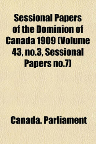 Cover of Sessional Papers of the Dominion of Canada 1909 (Volume 43, No.3, Sessional Papers No.7)