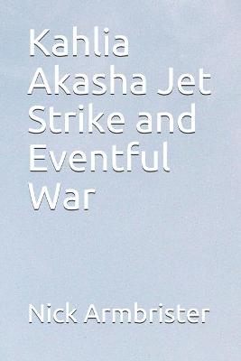 Book cover for Kahlia Akasha Jet Strike and Eventful War