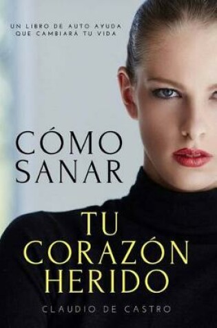 Cover of Como sanar tu Corazon Herido