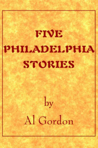 Cover of Five Philadelphia Stories by Al Gordon