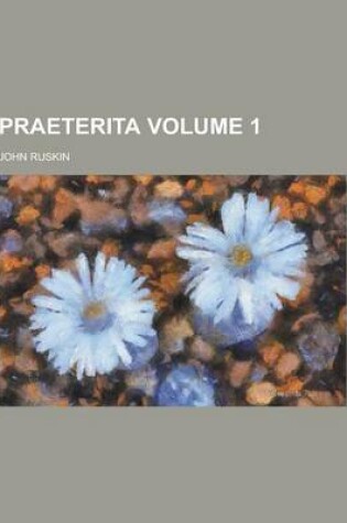 Cover of Praeterita Volume 1