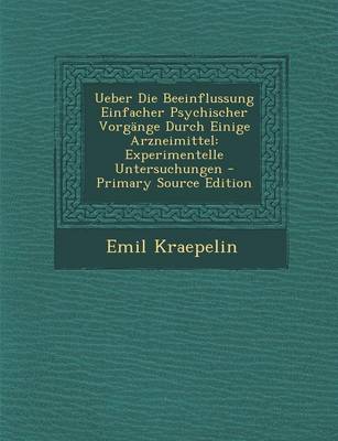 Book cover for Ueber Die Beeinflussung Einfacher Psychischer Vorgange Durch Einige Arzneimittel