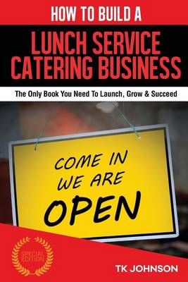 Book cover for How to Build a Lunch Service Catering Business (Special Edition)